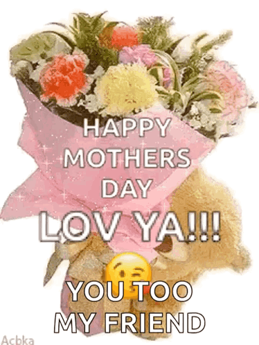 A Teddy Bear Is Holding A Bouquet Of Flowers And Says Happy Mother 'S Day Love Ya ! GIF