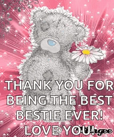 A Teddy Bear Is Holding A Flower And Says Thank You For Being The Best Bestie Ever Love You GIF