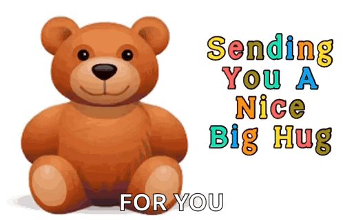 A Teddy Bear Is Sitting In Front Of A Message That Says Sending You A Nice Big Hug For You . GIF