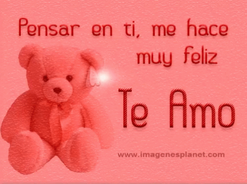 A Teddy Bear Is Sitting In Front Of A Pink Background That Says " Pensar En Ti Me Hace Muy Feliz Te Amo " GIF