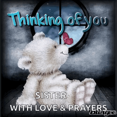 A Teddy Bear Is Sitting In Front Of A Window With The Words " Thinking Of You Sister With Love & Prayers " Below It GIF