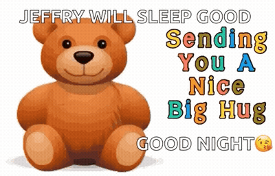 A Teddy Bear Is Sitting On A White Background With The Words `` Jeffrey Will Sleep Good Sending You A Nice Big Hug Good  GIF