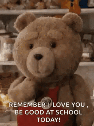 A Teddy Bear Is Standing In Front Of A Shelf And Saying `` Remember I Love You , Be Good At School Today '' GIF