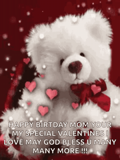A Teddy Bear Is Surrounded By Hearts And Says Happy Birthday Mom Your Special Valentines I Love May God Bless U Many GIF