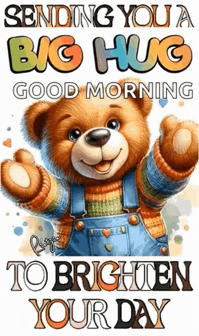 A Teddy Bear Is Wearing Overalls And A Sweater And Is Sending A Big Hug Good Morning To Brighten Your Day . GIF