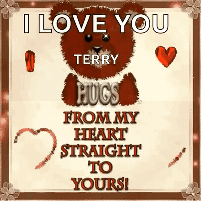 A Teddy Bear Says I Love You Terry Hugs From My Heart Straight To Yours ! GIF