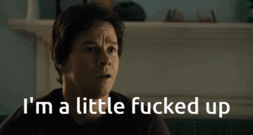A Teddy Bear Says " I 'M A Little Fucked Up " In White Letters GIF