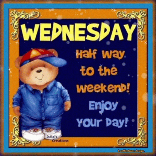 A Teddy Bear Wearing A Baseball Cap Is On A Sign That Says Wednesday Half Way To The Weekend Enjoy Your Day GIF