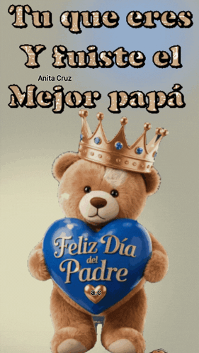 A Teddy Bear Wearing A Crown Is Holding A Heart That Says Feliz Dia Padre GIF