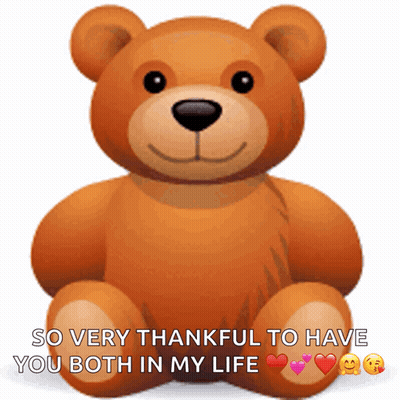 A Teddy Bear With Hearts On Its Paws And The Words So Very Thankful To Have You Both In My Life Below It GIF