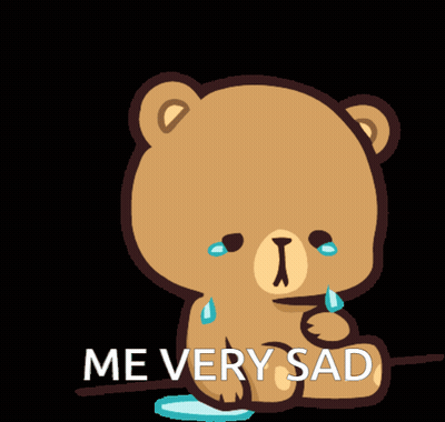 A Teddy Bear With Tears On Its Face And The Words Me Very Sad GIF