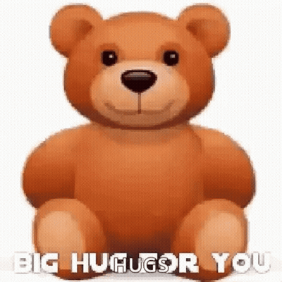 A Teddy Bear With The Words `` Big Hugs For You '' Written On It Is Sitting On A White Background . GIF