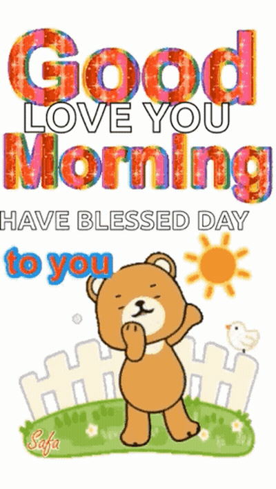 A Teddy Bear With The Words Good Love You Morning Have Blessed Day To You Written On It GIF