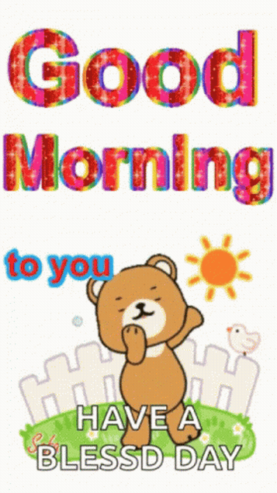 A Teddy Bear With The Words Good Morning To You Have A Blessd Day GIF