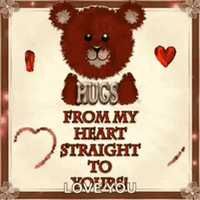 A Teddy Bear With The Words Hugs From My Heart Straight To You GIF
