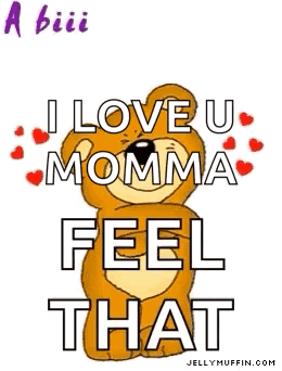 A Teddy Bear With The Words I Love U Momma Feel That On It GIF
