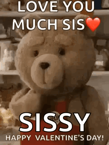 A Teddy Bear With The Words Love You Much Sis Sissy Happy Valentine 'S Day Written On It GIF