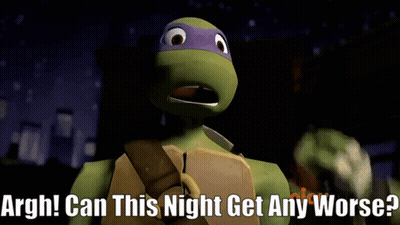 A Teenage Mutant Ninja Turtle Says " Argh Can This Night Get Any Worse? " GIF