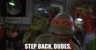 A Teenage Mutant Ninja Turtle Says `` Step Back , Dudes '' . GIF