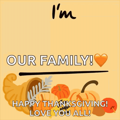 A Thanksgiving Card That Says I 'M Thankful For Our Family Happy Thanksgiving Love You All GIF