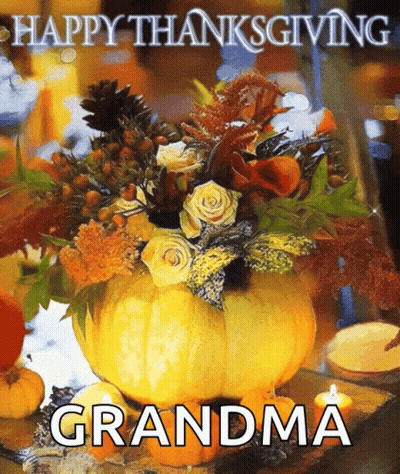 A Thanksgiving Card With A Pumpkin Filled With Flowers And The Name Grandma On It GIF