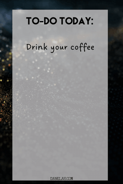 A To-Do List That Says Drink Your Coffee Stay Focused And Positive And Don 'T Freak Out GIF