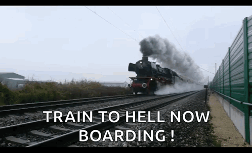 A Train Is Going Down The Tracks With The Words Train To Hell Now Boarding Below It GIF