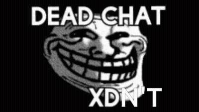 A Troll Face With The Words Dead Chat Xdn 'T On It . GIF