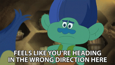 A Troll With Blue Hair And A Blue Mustache Says Feels Like You 'Re Heading In The Wrong Direction Here GIF