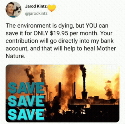 A Tweet By Jarod Kintz Says The Environment Is Dying But You Can Save It For Only $ 19.95 Per Month GIF