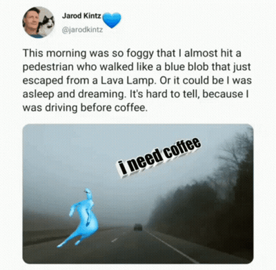 A Tweet From Jarod Kintz Says That He Almost Hit A Pedestrian Walking Like A Blue Blob GIF