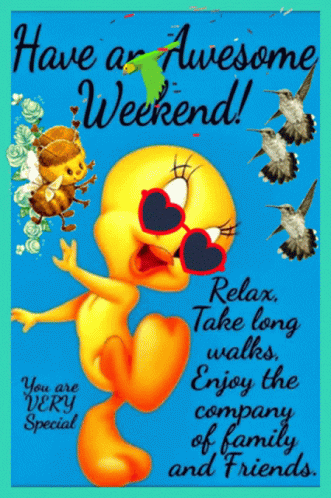 A Tweety Cartoon Wearing Heart Shaped Sunglasses Says Have An Awesome Weekend GIF