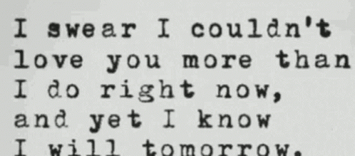 A Typewriter Says I Swear I Couldn 'T Love You More Than I Do Right Now GIF