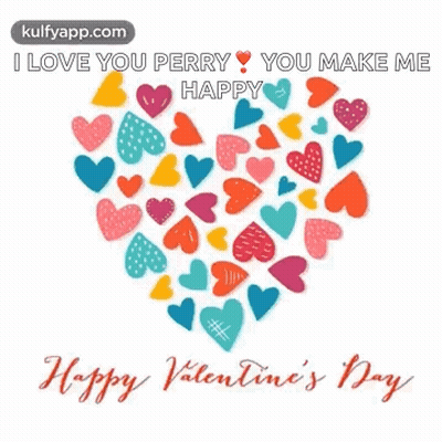 a valentine 's day card with a heart made of hearts and the words `` i love you perry you make me happy '' .
