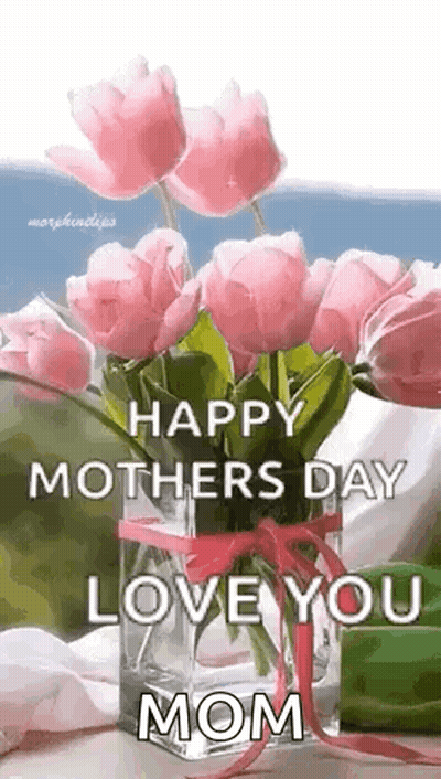 A Vase Filled With Pink Flowers With The Words `` Happy Mother 'S Day Love You Mom '' . GIF