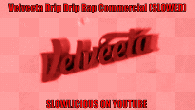 A Velveta Drip Drip Rap Commercial Is Slowed And Slowlicious On Youtube GIF