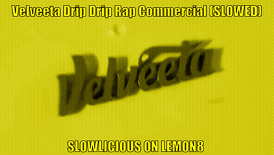 A Velveta Drip Drip Rap Commercial Slowed Slowlicious On Lemon 8 GIF