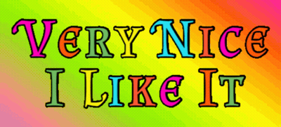 A Very Nice I Like It Sign With A Rainbow Background GIF