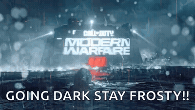 A Video Game Advertisement For Call Of Duty Modern Warfare Is Going Dark Stay Frosty . GIF