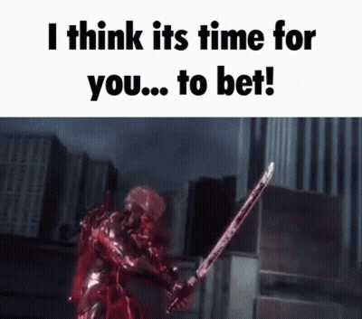 A Video Game Character Is Holding A Bloody Sword And Says " I Think It 'S Time For You To Bet " GIF
