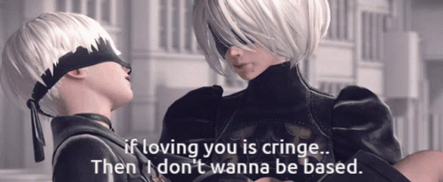 A Video Game Character Says " If Loving You Is Cringe ... Then I Don 'T Wanna Be Based " GIF