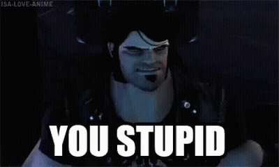 A Video Game Character Says " You Stupid " In Front Of Him GIF