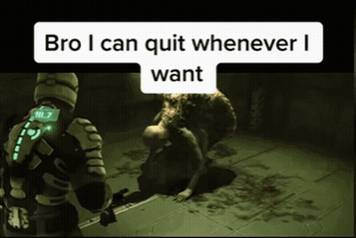 A Video Game Scene With The Words Bro I Can Quit Whenever I Want GIF