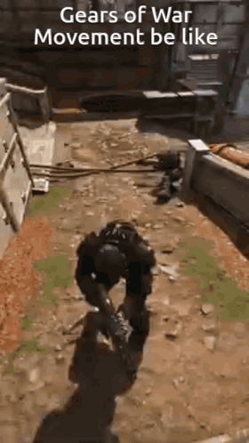 A Video Game Scene With The Words Gears Of War Movement Be Like On The Bottom GIF