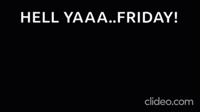 A Video That Says Hell Yaaaa Friday GIF