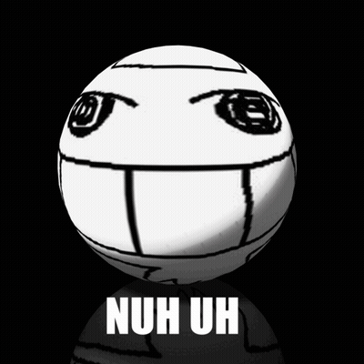 A Volleyball With The Word Nuh Uh On The Bottom GIF