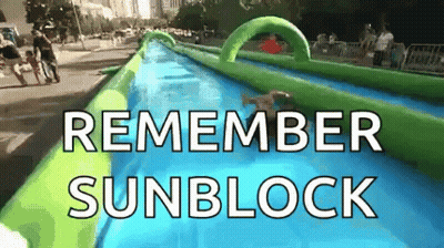 A Water Slide That Says Remember Sunblock On The Bottom GIF