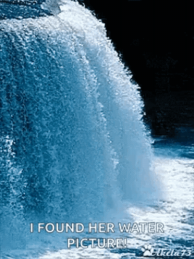 A Waterfall With A Caption That Says I Found Her Water Picture ! GIF