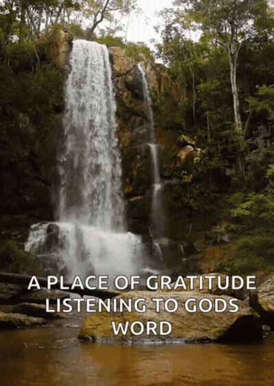 A Waterfall With The Words A Place Of Gratitude Listening To Gods Word On The Bottom GIF