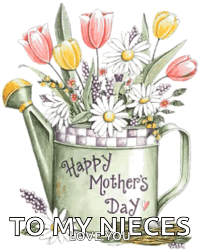 A Watering Can With Flowers In It And The Words Happy Mother 'S Day To My Nieces GIF